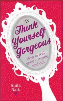 Image for Think yourself gorgeous  : how to feel good - inside and out