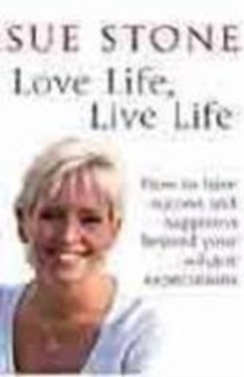 Image for Love life, live life  : how to have happiness and success beyond your wildest expectations