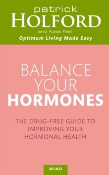 Balance Your Hormones: The simple drug-free way to solve women’s health problems