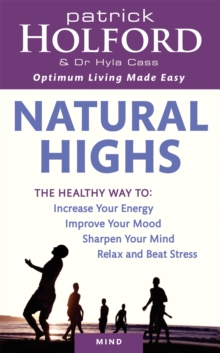 Image for Natural highs  : the healthy way to increase your energy, improve your mood, sharpen your mind, relax and beat stress
