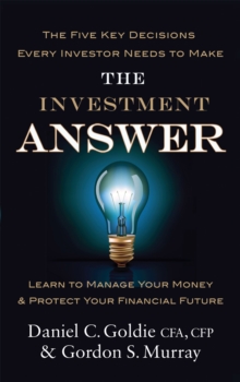 Image for The investment answer  : learn to manage your money & protect your financial future