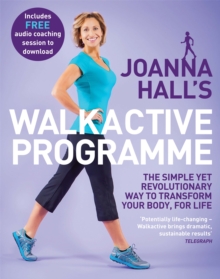 Joanna Hall’s Walkactive Programme: The simple yet revolutionary way to transform your body, for life