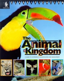 Image for The animal kingdom  : a guide to vertebrate classification and biodiversity