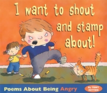 Image for Poems About Being Angry - I Want To Shout and Stamp About