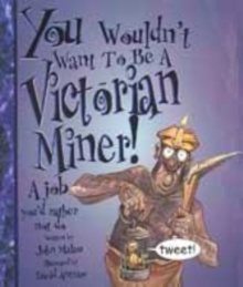 Image for You wouldn't want to be a Victorian miner!
