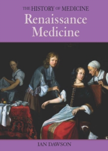 Image for The History Of Medicine: Renaissance Medicine