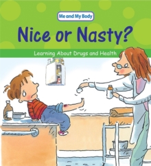 Image for Nice or nasty?  : learning about drugs and your health