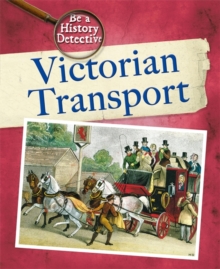 Image for Be a History Detective: Victorian Transport