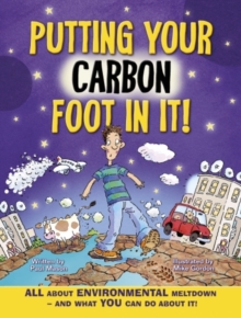 Image for Putting your carbon foot in it!  : all about environmental meltdown - and what you can do about it!