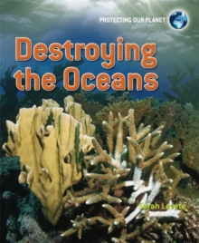 Image for Protecting Our Planet: Destroying the Oceans