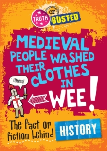 Image for Medieval people washed their clothes in wee!  : the fact or fiction behind history