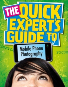Image for The quick expert's guide to mobile phone photography