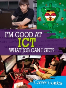 Image for I'm Good At ICT, What Job Can I Get?