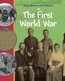 Image for Men, Women and Children: In the First World War