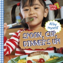 Image for Spoon, cup, dinner's up!.