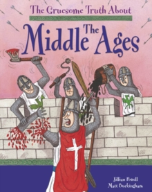 Image for The gruesome truth about the Middle Ages