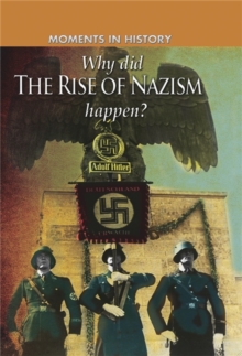 Image for Moments in History: Why did the Rise of the Nazis happen?