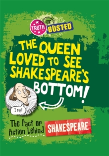 Image for The Queen loved to see Shakespeare's Bottom!  : the fact or fiction behind Shakespeare