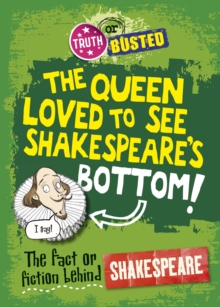 Image for The Queen loved to see Shakespeare's Bottom!: the fact or fiction behind Shakespeare