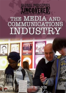 Image for Global Industries Uncovered: The Media and Communications Industry