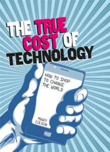 Image for The true cost of technology  : how to shop to change the world