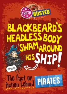 Image for Blackbeard's headless body swam around his ship!: the fact or fiction behind pirates