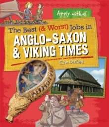 Image for The Best and Worst Jobs: Anglo-Saxon and Viking Times