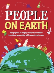 Image for People on Earth  : infographics on mighty machines, incredible inventions, astounding athletes and much more!