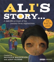 Image for Ali's story..  : a real-life account of his journey from Afghanistan