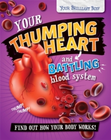 Image for Your thumping heart and battling blood system  : find out how your body works!