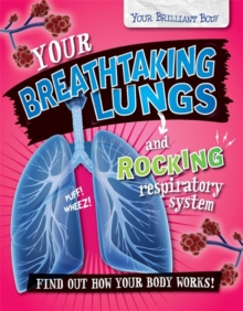 Image for Your breathtaking lungs and rocking respiratory system  : find out how your body works!