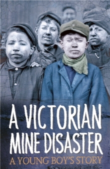 Image for A Victorian mine disaster  : a young boy's story