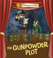 Image for Putting on a Play: Gunpowder Plot