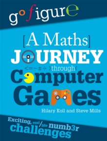 Image for Go Figure: A Maths Journey Through Computer Games