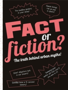 Image for Fact or fiction?  : the truth behind urban myths!