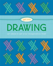 Image for Get into drawing  : art ideas to set your imagination free!