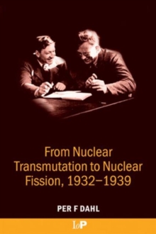 Image for From nuclear transmutation to nuclear fission, 1932-1939