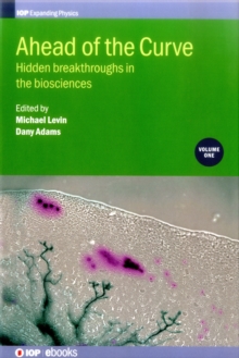 Image for Ahead of the curveVolume 1,: Hidden breakthroughs in the biosciences