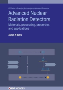 Image for Advanced nuclear radiation detectors  : materials, processing, properties and applications