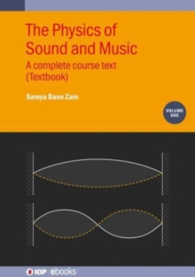 Image for The physics of sound and music  : a complete course text
