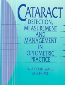 Image for Cataract : Detection, Measurement and Management in Optometric Practice