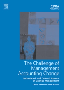 Image for The challenge of management accounting change  : behavioural and cultural aspects of change management