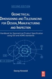 Image for Geometrical dimensioning and tolerancing for design, manufacturing and inspection  : a handbook for geometrical product specifications using ISO and ASME standards