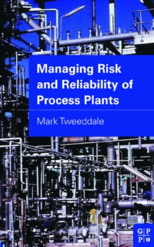 Image for Managing Risk and Reliability of Process Plants