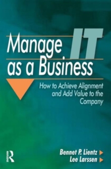 Image for Manage IT as a business  : how to achieve alignment and add value to the company