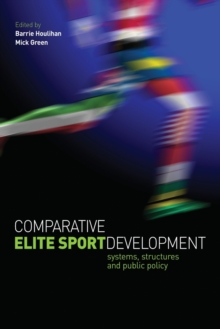 Image for Comparative elite sport development  : systems, structures and public policy