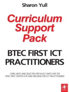 Image for BTEC First ICT practitioners curriculum support pack  : core units and selected specialist units for the BTEC First Certificate and Diploma for ICT Practitioners