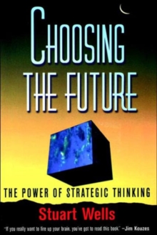 Image for Choosing the future  : the power of strategic thinking