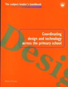 Image for Coordinating Design and Technology Across the Primary School