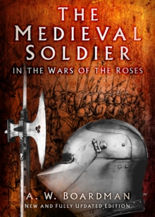 Image for The Medieval Soldier in the Wars of the Roses
